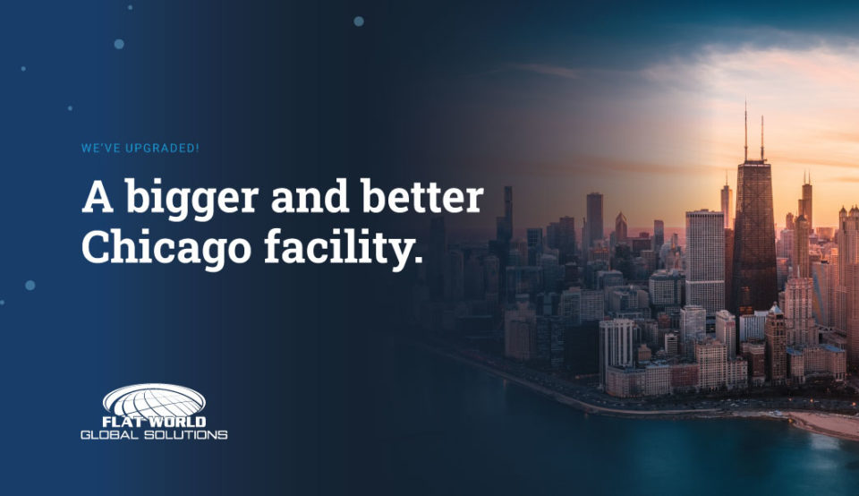 Flat World's new Chicago facility is closer to O'Hare International Airport and will allow for expanded services and capacity